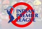 IPL वर बंदी घालण्याची मागणी